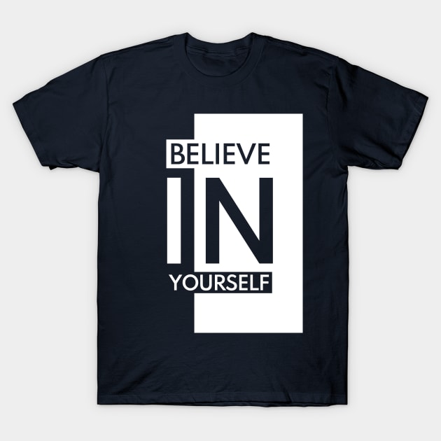 Believe In Yourself! T-Shirt by dblaiya